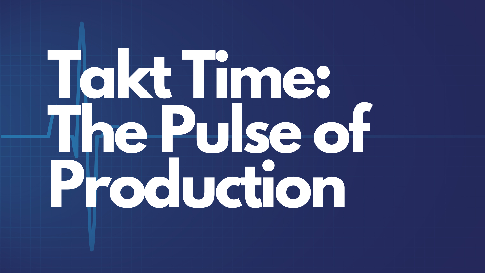 Takt Time: The Pulse of Production